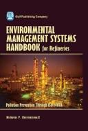 Environmental Management Systems Handbook for Refineries: Polution Prevention Through ISO 14001 [With CDROM] di Nicholas Cheremisinoff edito da GULF PUB CO