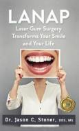 Lanap Laser Gum Surgery di Dr Jason C Stoner edito da Doctorbookpublishing.com