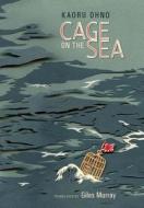 Cage on the Sea di Kaoru Ohno, Giles Murray edito da Bento Books, Inc.