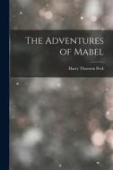 The Adventures of Mabel di Harry Thurston Peck edito da LEGARE STREET PR
