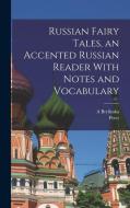 Russian Fairy Tales, an Accented Russian Reader With Notes and Vocabulary di A. Brylinska, Peter Smith edito da LEGARE STREET PR
