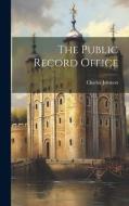 The Public Record Office di Charles Johnson edito da LEGARE STREET PR