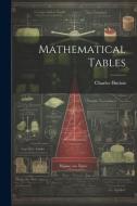 Mathematical Tables di Charles Hutton edito da LEGARE STREET PR