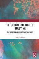 The Global Culture Of Bullying di Carol Castleberry edito da Taylor & Francis Ltd
