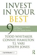 Invest In Your Best di Todd Whitaker, Constance Hamilton, T.J. Vari, Joseph Jones edito da Taylor & Francis Ltd
