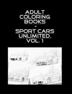 Adult Coloring Books - Sport Cars Unlimited . Vol. 1 - 100 Pages di Mike Brown edito da INDEPENDENTLY PUBLISHED