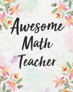 Awesome Math Teacher: Teacher Planner Monthly and Weekly Datebook/ Calendar Book with Inspirational Quotes/ Dated Agenda di Emily Cole Z edito da INDEPENDENTLY PUBLISHED