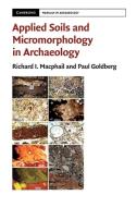 Applied Soils and Micromorphology in             Archaeology di Richard I. Macphail, Paul Goldberg edito da Cambridge University Press
