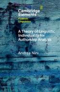 A Theory Of Linguistic Individuality For Authorship Analysis di Andrea Nini edito da Cambridge University Press