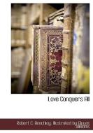 Love Conquers All di Robert C. Benchley edito da BCR (BIBLIOGRAPHICAL CTR FOR R
