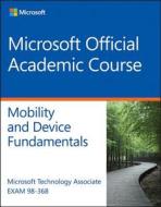 Exam 98-368 Mta Mobility and Device Fundamentals di MOAC (Microsoft Official Academic Course edito da Wiley
