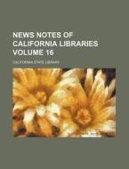 News Notes of California Libraries Volume 16 di California State Library edito da Rarebooksclub.com