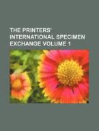 The Printers' International Specimen Exchange Volume 1 di Books Group edito da Rarebooksclub.com