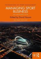 Managing Sport Business di David Hassan edito da Taylor & Francis Ltd