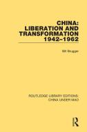 China: Liberation And Transformation 1942-1962 di Bill Brugger edito da Taylor & Francis Ltd