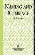 Naming and Reference: The Link of Word to Object di R. J. Nelson edito da ROUTLEDGE