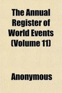 The Annual Register Of World Events Vol di Anonymous edito da General Books