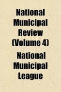 National Municipal Review Volume . 4 di National Municipal League edito da Rarebooksclub.com