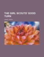 The Girl Scouts' Good Turn di Edith Lavell edito da General Books Llc