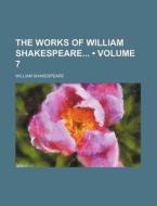 The Works Of William Shakespeare (volume 7) di William Shakespeare edito da General Books Llc