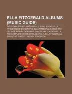 The Complete Ella Fitzgerald Song Books, Ella Fitzgerald Discography, Ella And Duke At The Cote D'azur di Source Wikipedia edito da General Books Llc
