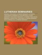 Lutheran Seminaries: Seminex, Wisconsin di Books Llc edito da Books LLC, Wiki Series