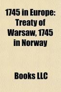1745 In Europe: Treaty Of Warsaw, 1745 I di Books Llc edito da Books LLC, Wiki Series