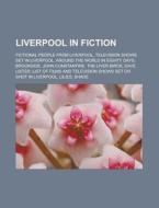 Liverpool In Fiction: Fictional People F di Books Llc edito da Books LLC, Wiki Series