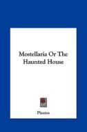Mostellaria or the Haunted House di Plautus edito da Kessinger Publishing