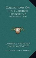Collections on Irish Church History V2: Irish Bishops (1874) di Laurence F. Renehan edito da Kessinger Publishing