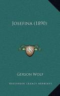 Josefina (1890) di Gerson Wolf edito da Kessinger Publishing