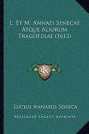 L. Et M. Annaei Senecae Atque Aliorum Tragoediae (1613) di Lucius Annaeus Seneca edito da Kessinger Publishing