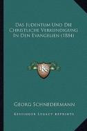 Das Judentum Und Die Christliche Verkundigung in Den Evangelien (1884) di Georg Schnedermann edito da Kessinger Publishing