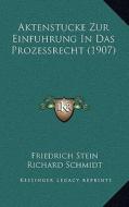 Aktenstucke Zur Einfuhrung in Das Prozessrecht (1907) di Friedrich Stein, Richard Schmidt edito da Kessinger Publishing
