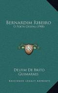 Bernardim Ribeiro: O Poeta Crisfal (1908) di Delfim De Brito Guimaraes edito da Kessinger Publishing