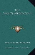 The Way of Meditation di Swami Swarupananda edito da Kessinger Publishing