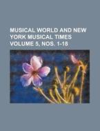 Musical World and New York Musical Times Volume 5, Nos. 1-18 di Anonymous edito da Rarebooksclub.com