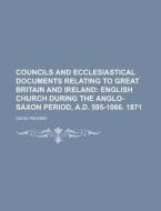 Councils and Ecclesiastical Documents Relating to Great Britain and Ireland di David Wilkins edito da Rarebooksclub.com