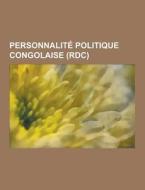 Personnalite Politique Congolaise (rdc) di Source Wikipedia edito da University-press.org