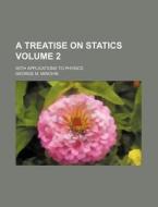 A Treatise on Statics Volume 2; With Applications to Physics di George M. Minchin edito da Rarebooksclub.com