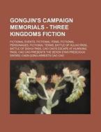Gongjin's Campaign Memorials - Three Kin di Source Wikia edito da Books LLC, Wiki Series