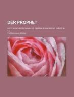 Der Prophet; Historischer Roman Aus Dem di Theodor Muegge edito da General Books