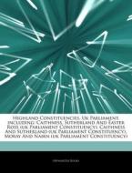 Highland Constituencies, Uk Parliament, di Hephaestus Books edito da Hephaestus Books