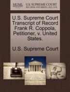 U.s. Supreme Court Transcript Of Record Frank R. Coppola, Petitioner, V. United States. edito da Gale Ecco, U.s. Supreme Court Records