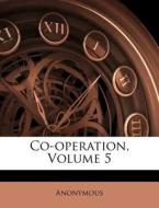 Co-operation, Volume 5 di Anonymous edito da Nabu Press