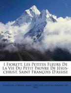 I Fiorett, Les Petites Fleurs De La Vie edito da Nabu Press
