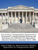21st Century Transportation Infrastructure Symposium edito da Bibliogov
