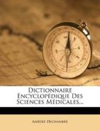 Dictionnaire Encyclopedique Des Sciences Medicales... di Amedee Dechambre edito da Nabu Press