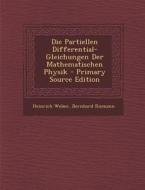 Die Partiellen Differential-Gleichungen Der Mathematischen Physik di Heinrich Weber, Bernhard Riemann edito da Nabu Press