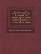 Chemistry and Its Relations to Daily Life: A Textbook for Students of Agriculture and Home Economics in Secondary Schools di Edwin Bret Hart, Louis Kahlenberg edito da Nabu Press
